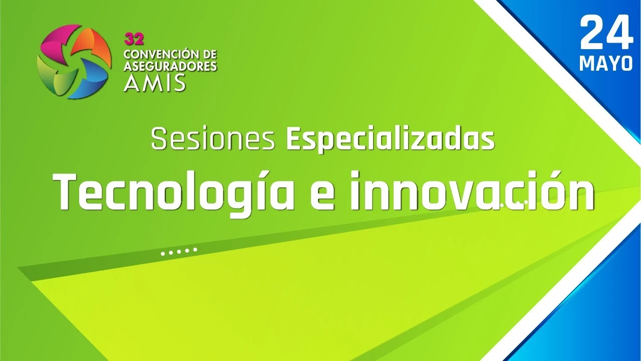 Tecnología e Innovación - 32 Convención de Aseguradores AMIS - Día 2