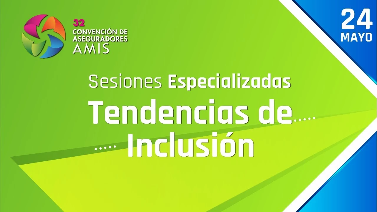 Tendencias de Inclusión - 32 Convención de Aseguradores AMIS - Día 2
